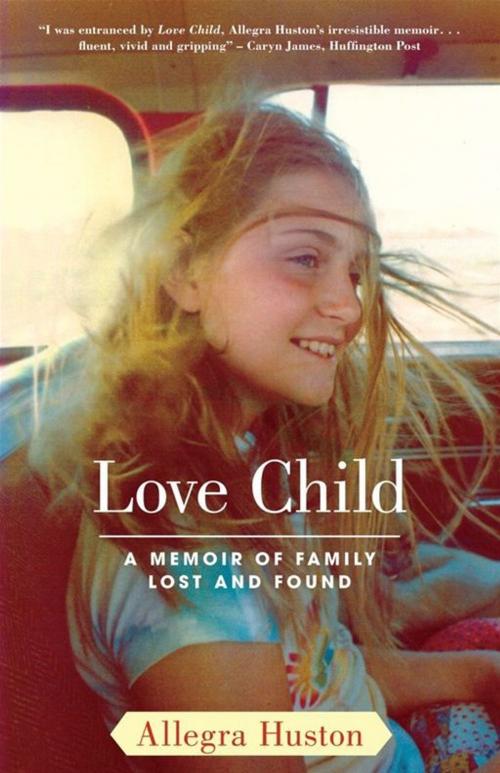 Cover of the book Love Child by Allegra Huston, Simon & Schuster