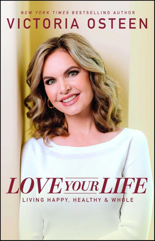 Cover of the book Love Your Life by Victoria Osteen, Howard Books