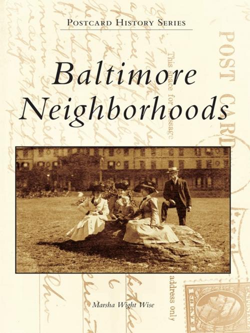 Cover of the book Baltimore Neighborhoods by Marsha Wight Wise, Arcadia Publishing Inc.