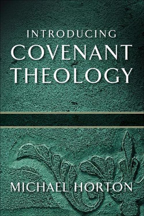 Cover of the book Introducing Covenant Theology by Michael Horton, Baker Publishing Group