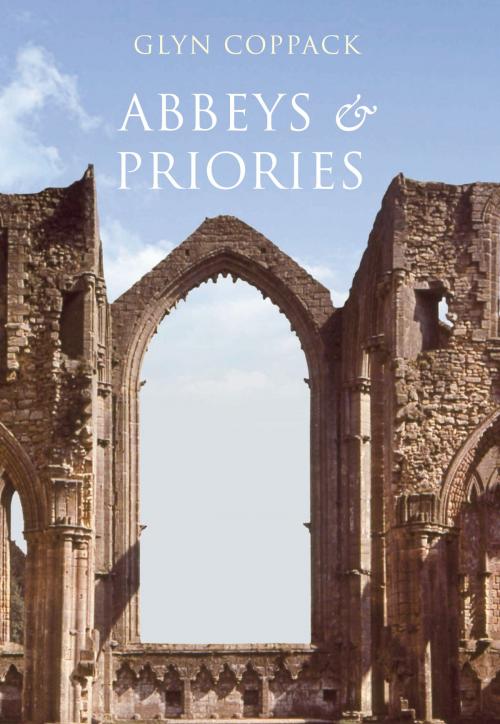 Cover of the book Abbeys and Priories by Glyn Coppack, Amberley Publishing