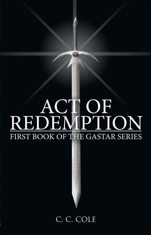 Cover of the book First Book of the Gastar Series by C.C. Cole, AuthorHouse