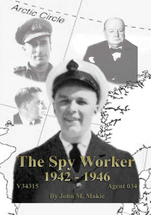 Cover of the book The Spy Worker by John M. Makie, Xlibris US