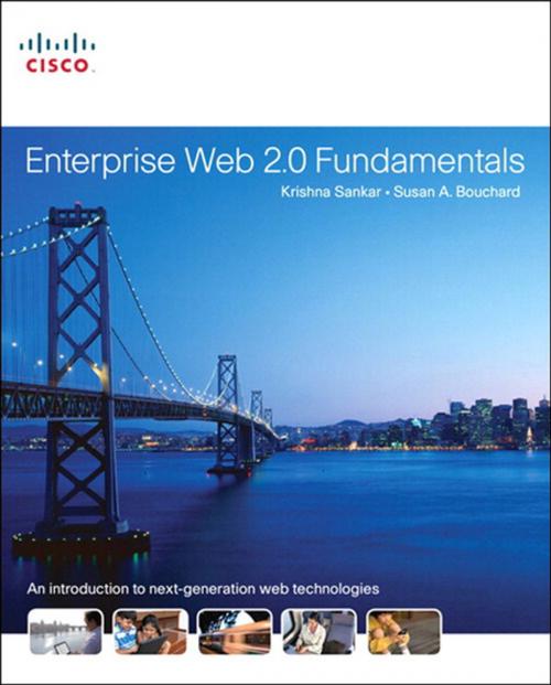 Cover of the book Enterprise Web 2.0 Fundamentals by Krishna Sankar, Susan A. Bouchard, Pearson Education