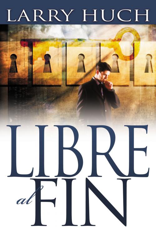 Cover of the book Libre al fin by Larry Huch, Whitaker House