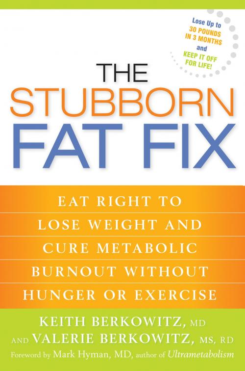 Cover of the book The Stubborn Fat Fix by Keith Berkowitz, Valerie Berkowitz, Potter/Ten Speed/Harmony/Rodale