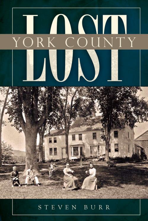 Cover of the book Lost York County by Steven Burr, Arcadia Publishing Inc.