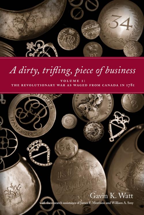 Cover of the book A Dirty, Trifling Piece of Business by Gavin K. Watt, James F. Morrison, William A. Smy, Dundurn