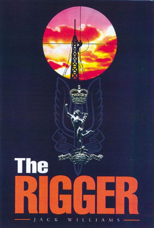 Cover of the book The Rigger by Jack Williams, Pen and Sword