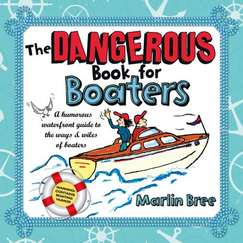 Cover of the book The Dangerous Book for Boaters by Marlin Bree, Marlor Press