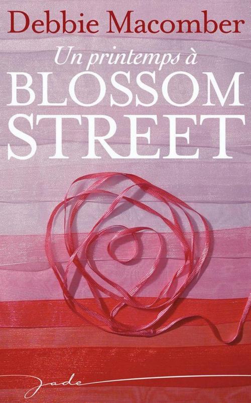 Cover of the book Un printemps à Blossom Street by Debbie Macomber, Harlequin