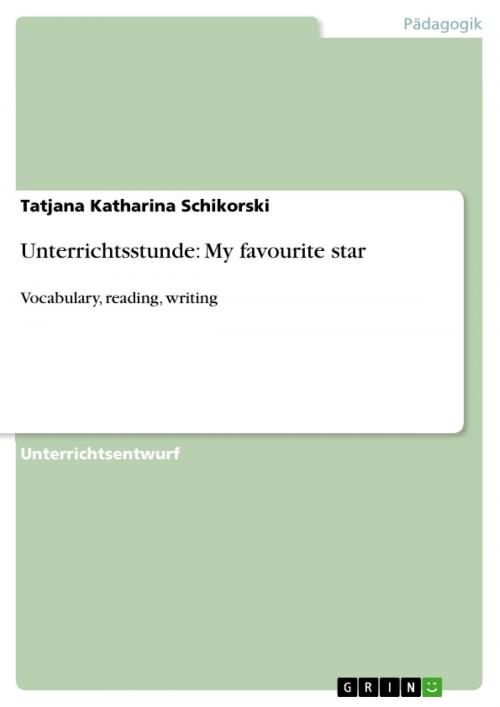 Cover of the book Unterrichtsstunde: My favourite star by Tatjana Katharina Schikorski, GRIN Verlag