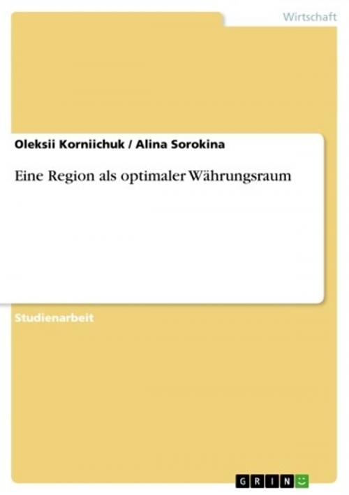 Cover of the book Eine Region als optimaler Währungsraum by Oleksii Korniichuk, Alina Sorokina, GRIN Verlag