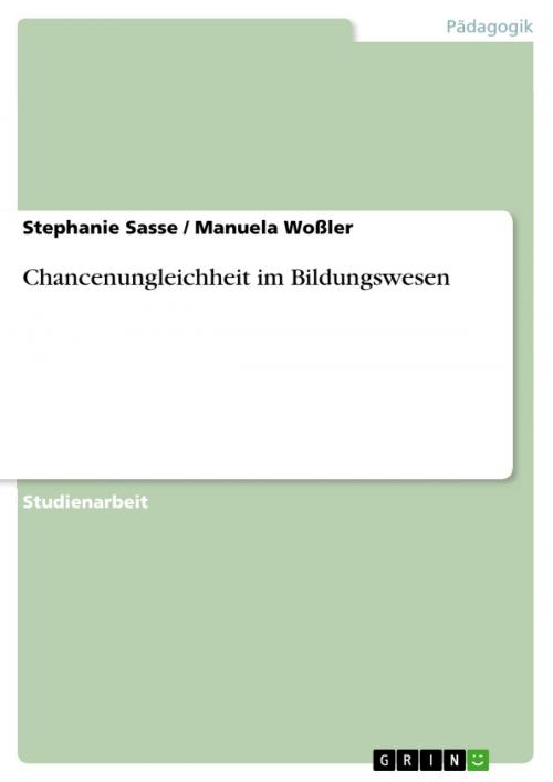 Cover of the book Chancenungleichheit im Bildungswesen by Manuela Woßler, Stephanie Sasse, GRIN Verlag