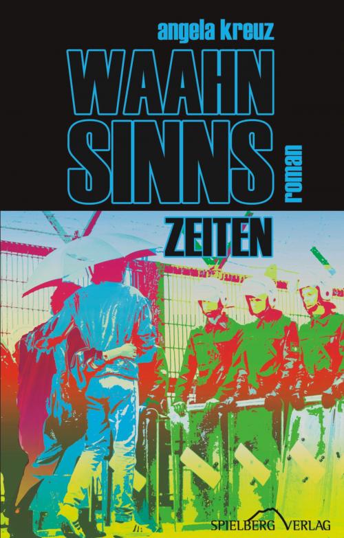 Cover of the book Waahnsinnszeiten by Angela Kreuz, Spielberg Verlag