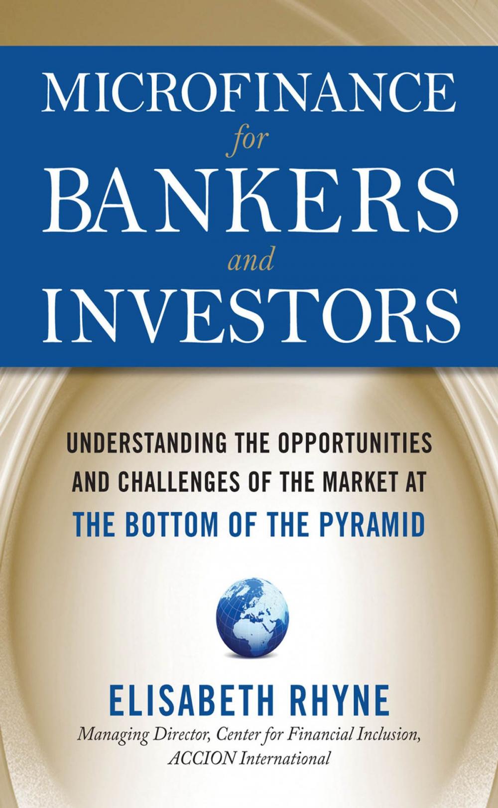 Big bigCover of Microfinance for Bankers and Investors: Understanding the Opportunities and Challenges of the Market at the Bottom of the Pyramid