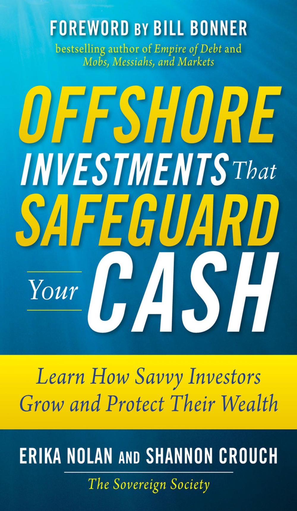 Big bigCover of Offshore Investments that Safeguard Your Cash: Learn How Savvy Investors Grow and Protect Their Wealth