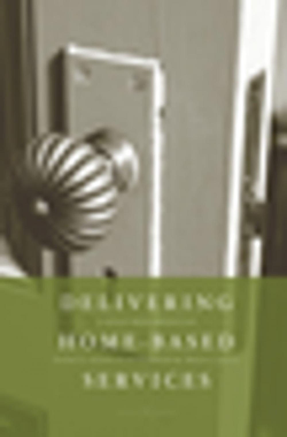 Big bigCover of Delivering Home-Based Services