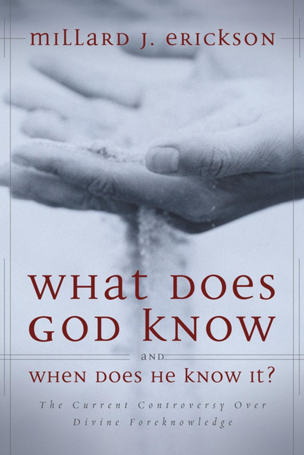 Big bigCover of What Does God Know and When Does He Know It?