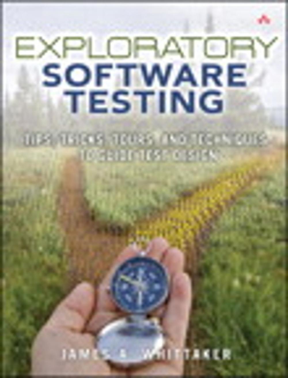 Big bigCover of Exploratory Software Testing: Tips, Tricks, Tours, and Techniques to Guide Test Design