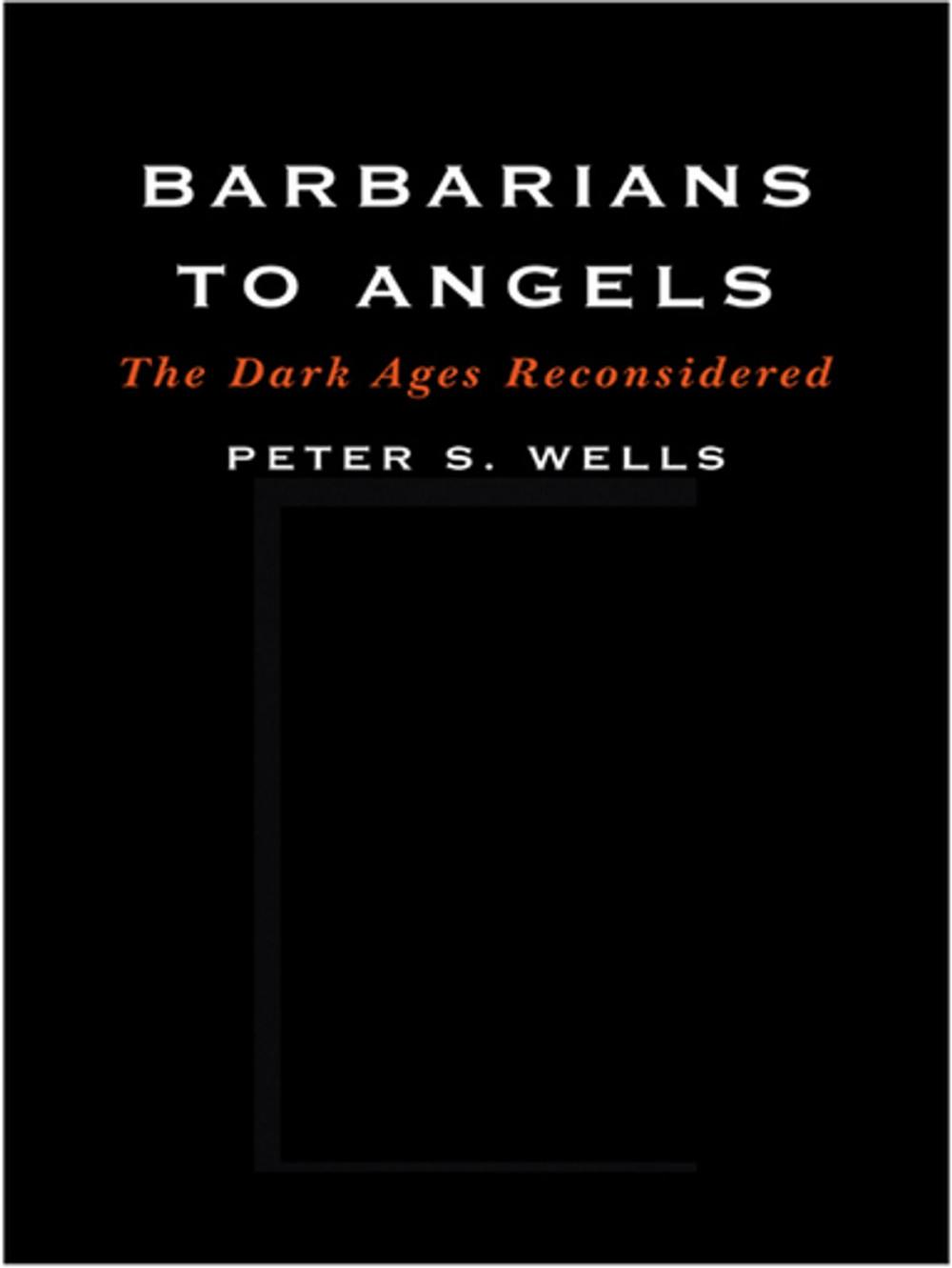 Big bigCover of Barbarians to Angels: The Dark Ages Reconsidered