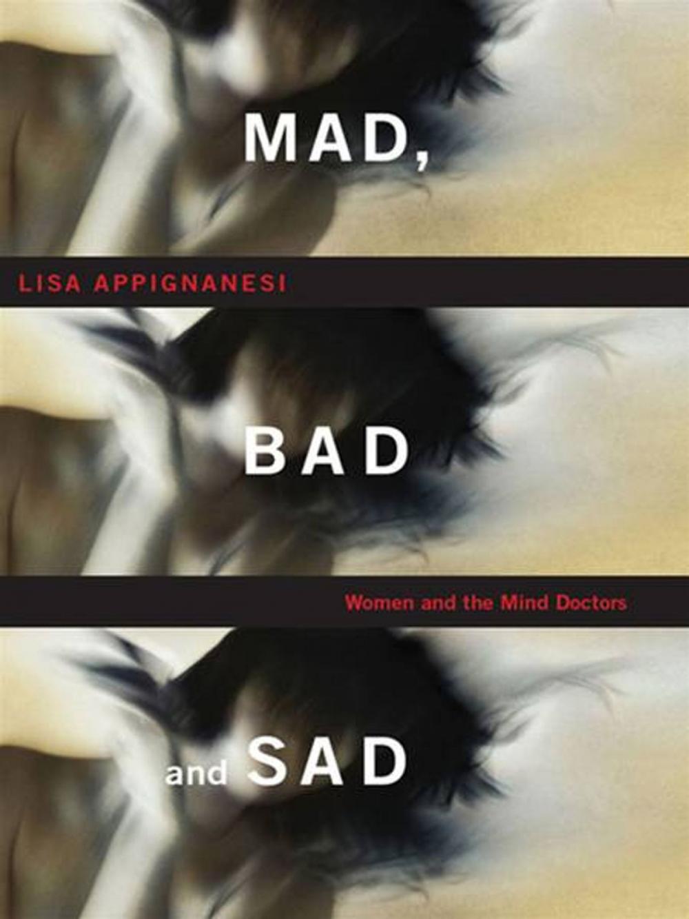 Big bigCover of Mad, Bad, and Sad: A History of Women and the Mind Doctors