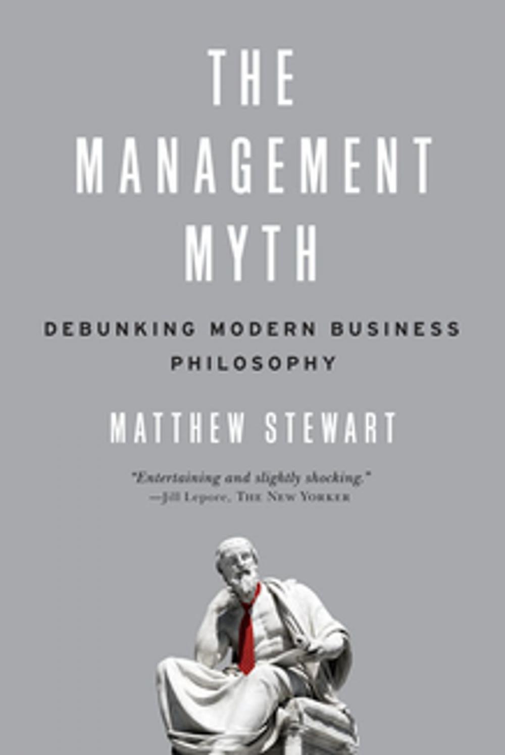 Big bigCover of The Management Myth: Why the Experts Keep Getting it Wrong