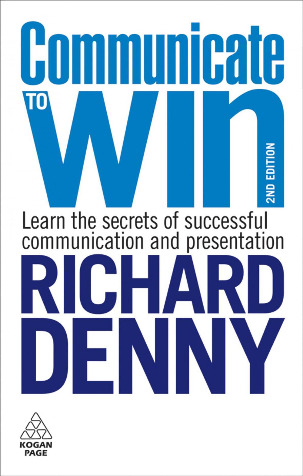 Big bigCover of Communicate to Win: Learn the Secrets of Successful Communication and Presentation