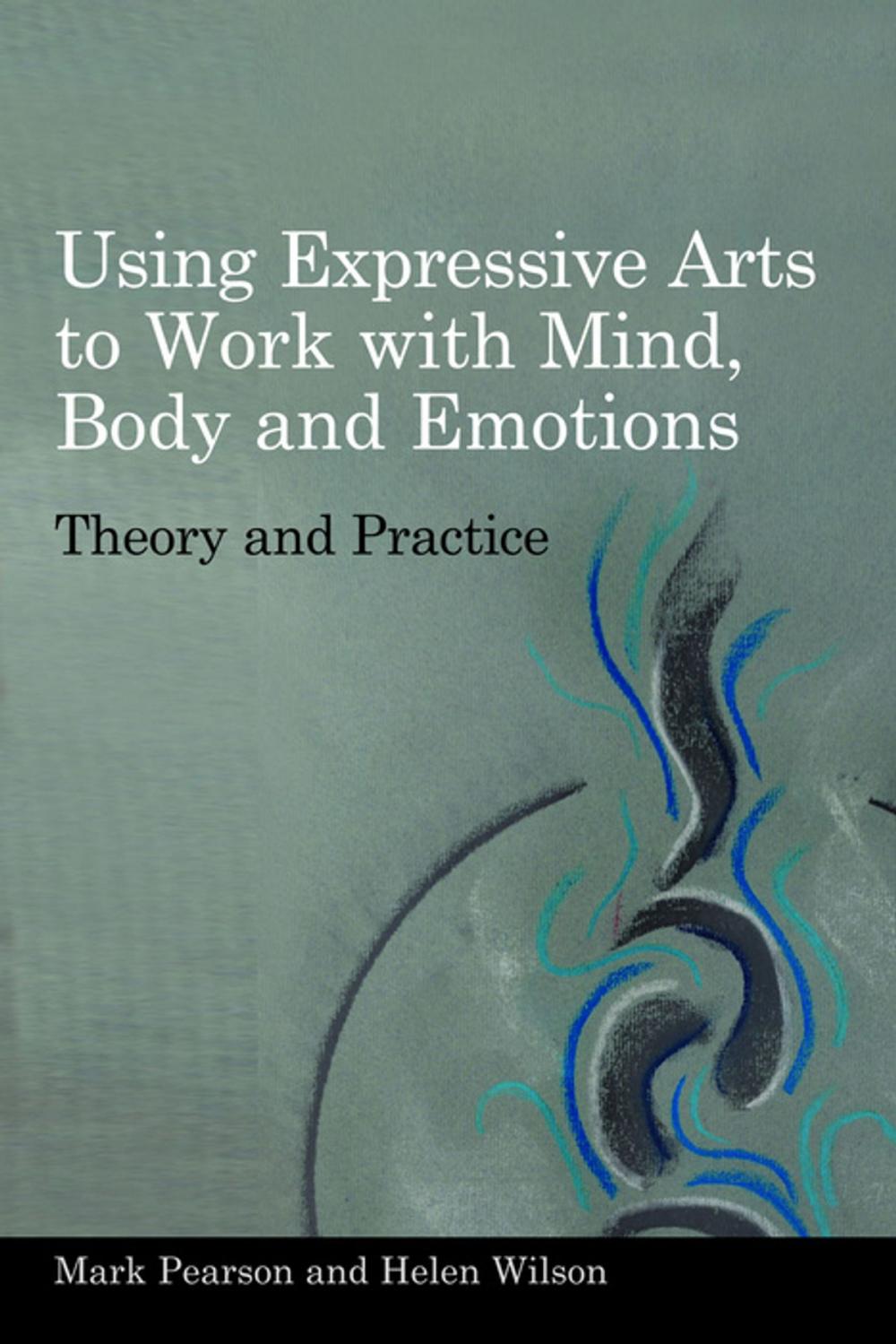 Big bigCover of Using Expressive Arts to Work with Mind, Body and Emotions