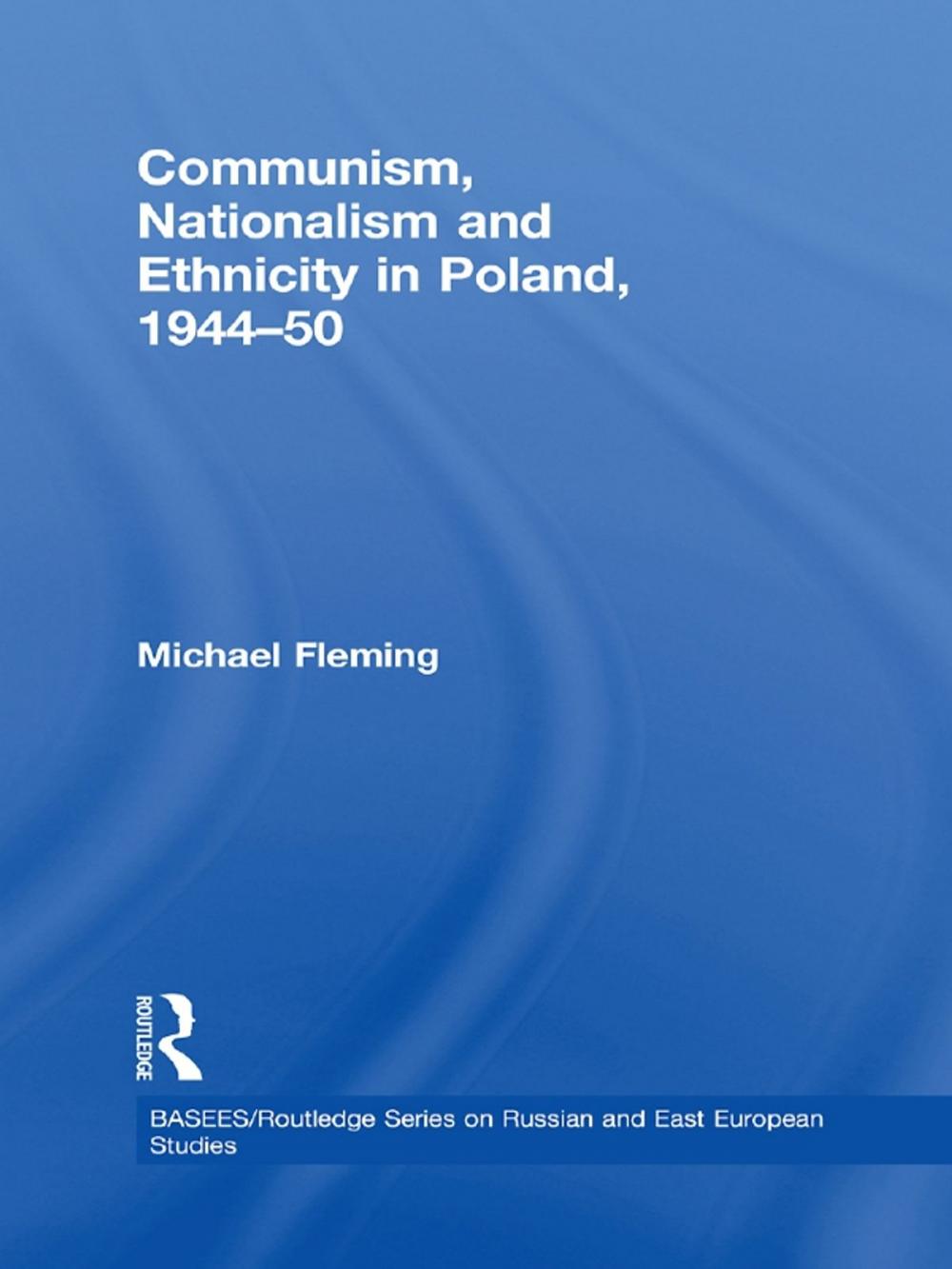 Big bigCover of Communism, Nationalism and Ethnicity in Poland, 1944-1950