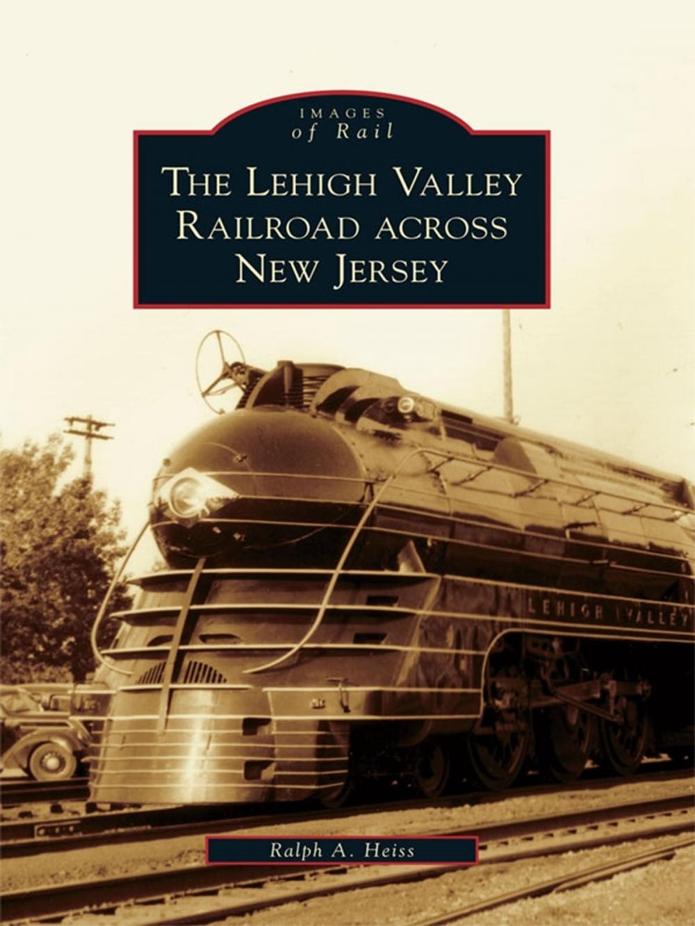 Big bigCover of The Lehigh Valley Railroad across New Jersey