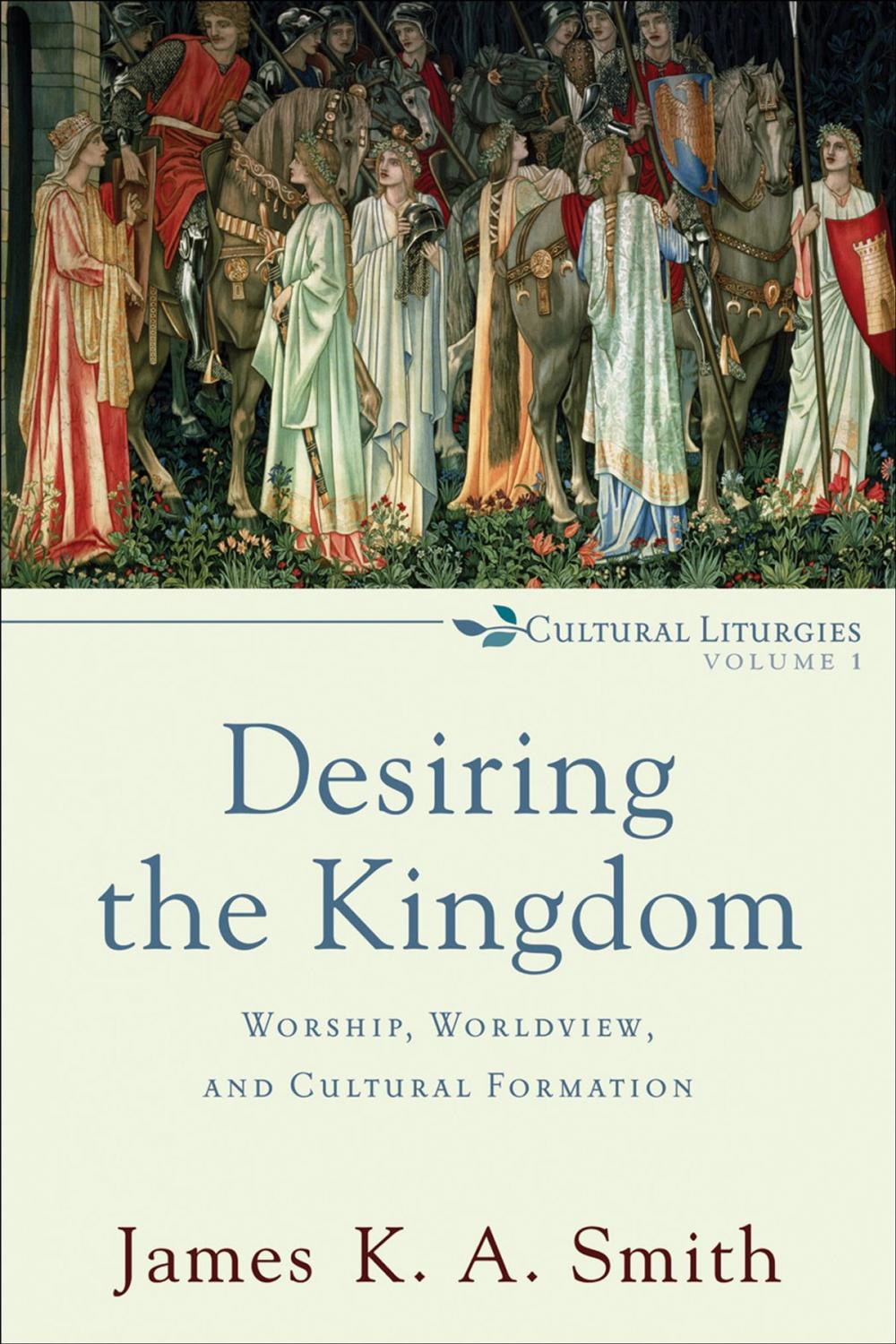 Big bigCover of Desiring the Kingdom (Cultural Liturgies)