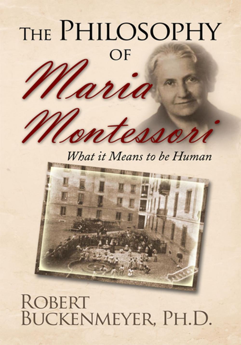 Big bigCover of The Philosophy of Maria Montessori:What It Means to Be Human