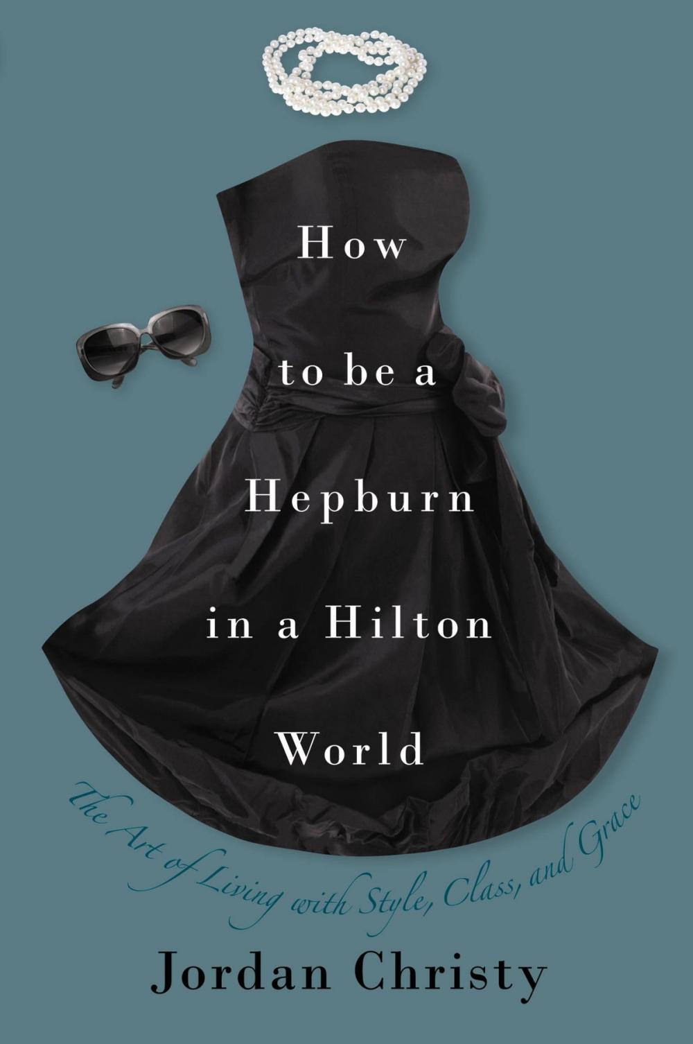 Big bigCover of How to Be a Hepburn in a Hilton World