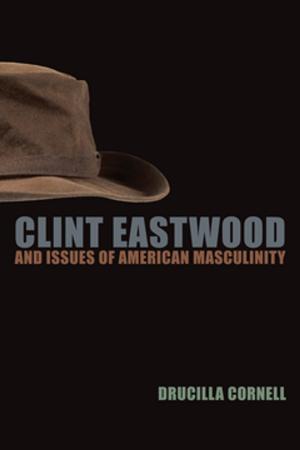 Cover of the book Clint Eastwood and Issues of American Masculinity by John Kaag