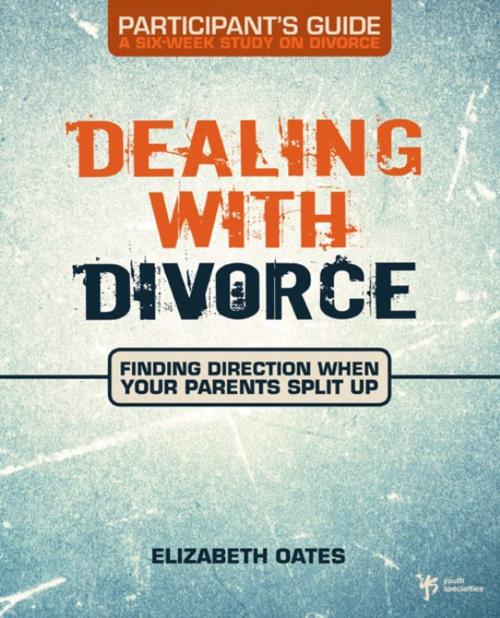 Cover of the book Dealing with Divorce Participant's Guide by Elizabeth Oates, Zondervan