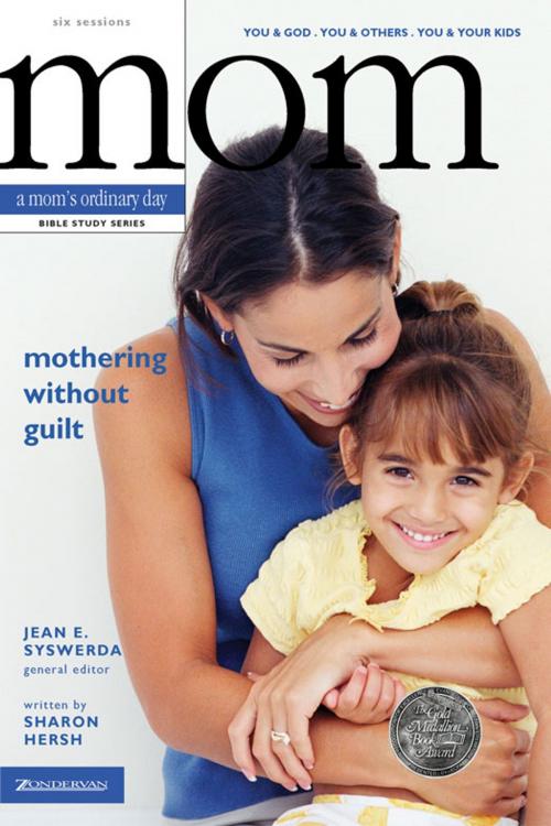 Cover of the book Mothering Without Guilt by Jean E. Syswerda, Sharon A. Hersh, Zondervan