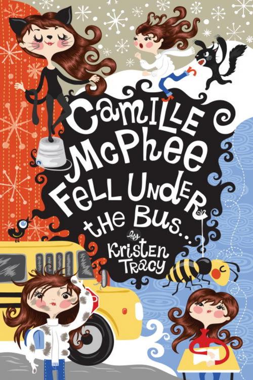 Cover of the book Camille McPhee Fell Under the Bus ... by Kristen Tracy, Random House Children's Books