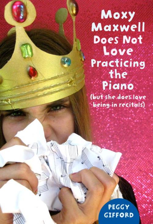 Cover of the book Moxy Maxwell Does Not Love Practicing the Piano by Peggy Gifford, Random House Children's Books