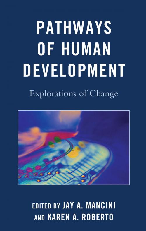 Cover of the book Pathways of Human Development by Gary L. Bowen, Susan Chuang, Megan L. Dolbin-MacNab, Julie C. Dunsmore, Rosalind Edwards, April L. Few, Robbie Gilligan, Amy G. Halberstadt, Janet Holland, Angela J. Huebner, Kee Jeong Kim, Leon Kuczynski, Susan Lollis, Hugh Milroy, Monique B. Mitchell, Thomas H. Ollendick, Robyn Pitman, Michele Preyde, Dionne P. Stephens, Virpi Timonen, Lexington Books