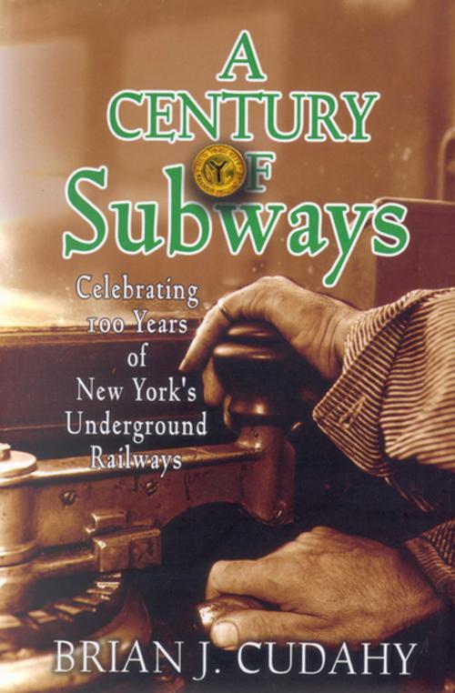 Cover of the book A Century of Subways by Brian J. Cudahy, Fordham University Press