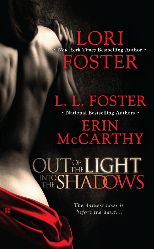 Cover of the book Out of the Light, Into the Shadows by Lori Foster, L.L. Foster, Erin McCarthy, Penguin Publishing Group