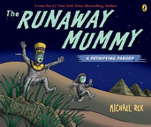 Cover of the book Runaway Mummy: A Petrifying Parody by Michael Rex, Penguin Young Readers Group