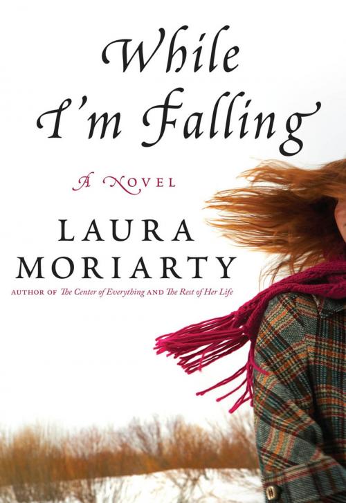 Cover of the book While I'm Falling by Laura Moriarty, Hachette Books