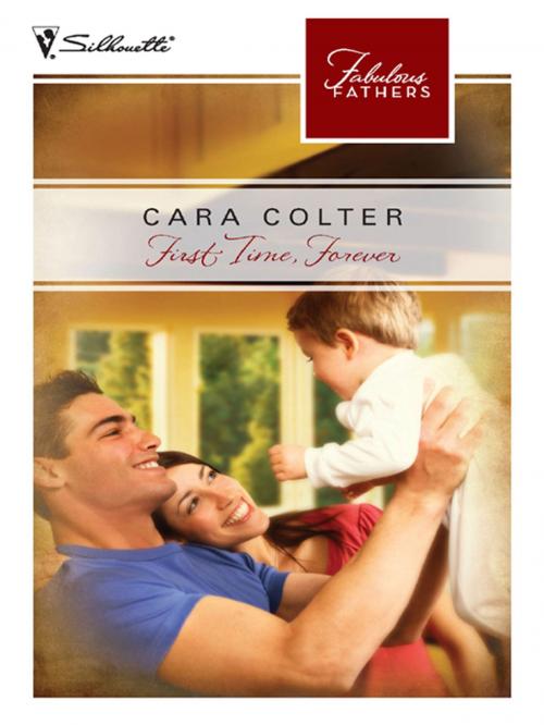 Cover of the book First Time, Forever by Cara Colter, Silhouette