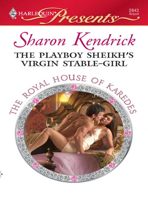 Cover of the book The Playboy Sheikh's Virgin Stable-Girl by Sharon Kendrick, Harlequin