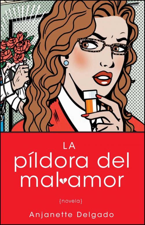 Cover of the book Pildora del mal amor (Heartbreak Pill; Spanish edition) by Anjanette Delgado, Atria Books