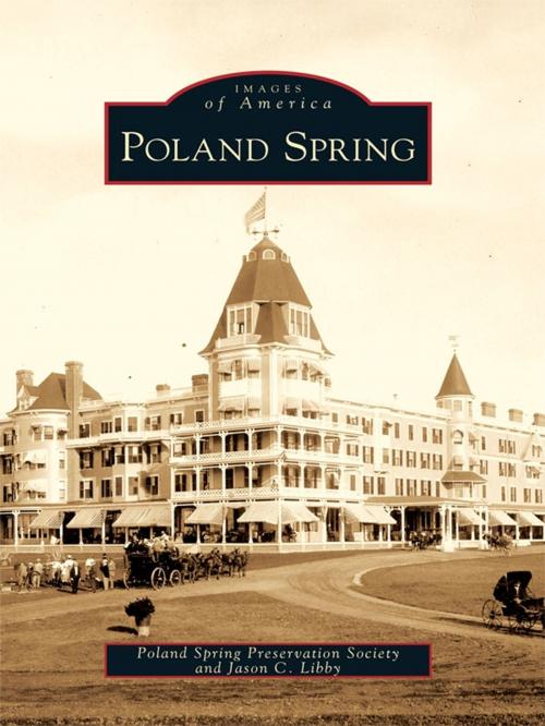 Cover of the book Poland Spring by Poland Spring Preservation Society, Jason C. Libby, Arcadia Publishing Inc.