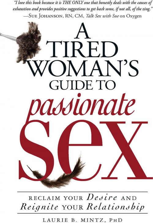 Cover of the book A Tired Woman's Guide to Passionate Sex by Laurie B Mintz, Adams Media