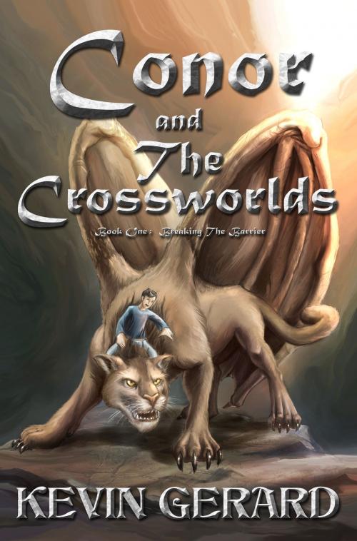 Cover of the book Conor and the Crossworlds, Book One: Breaking the Barrier by Kevin Gerard, Kevin Gerard